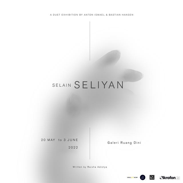 SELAIN SELIYAN A DUET EXHIBITION BY ANTON ISMAEL & BASTIAN HANSEN
